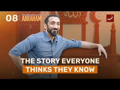 Ep 8: He Redefined What Sacrifice Means | Abraham Series | Nouman Ali Khan | Dhul Hijjah 2025
