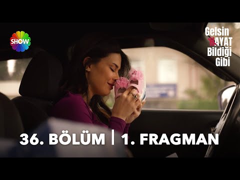 Gelsin Hayat Bildiği Gibi 36. Bölüm Fragmanı                                                                                                                                                                                                              