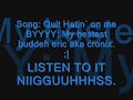 Quit Hatin` on me Quit Hatin` on me