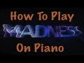 How To Play Madness By Muse On Piano