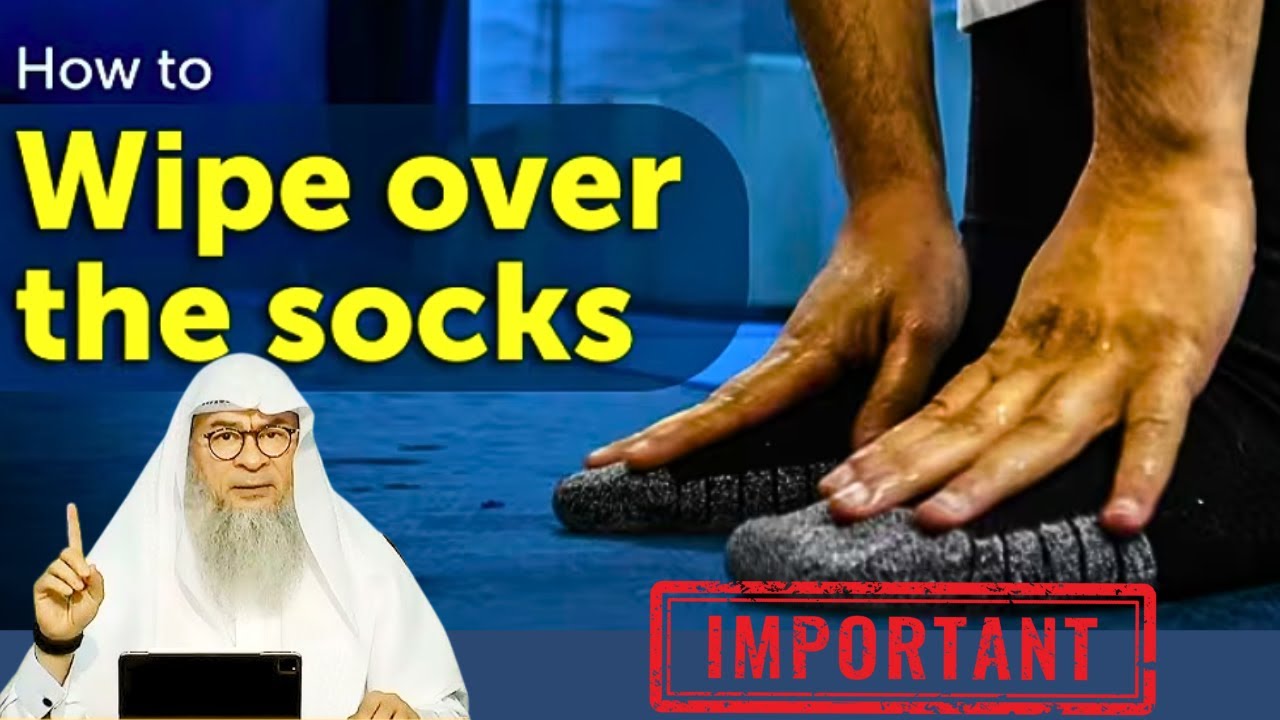 The Conditions of Wiping over Socks or Shoes in Wudu | Sheikh Assim Al Hakeem