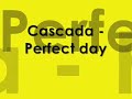 Cascada - Perfect day Cascada - Perfect day