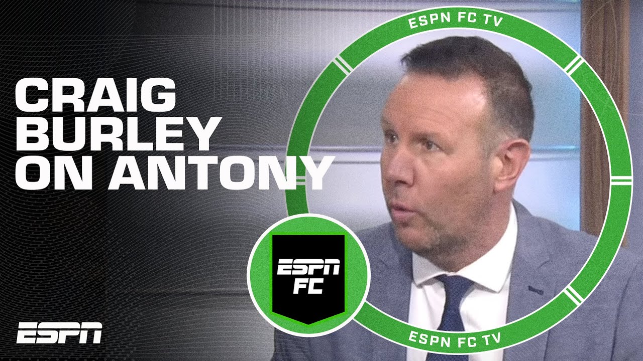 Antony complains every time someone touches him! - Craig Burley | ESPN FC