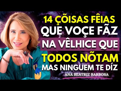 14 Hábitos Feios na Velhice que Incomodam as Pessoas (Mas Ninguém te Conta) | Ana Beatriz Barbosa