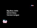 Big Boss John version longue - Secret Story
