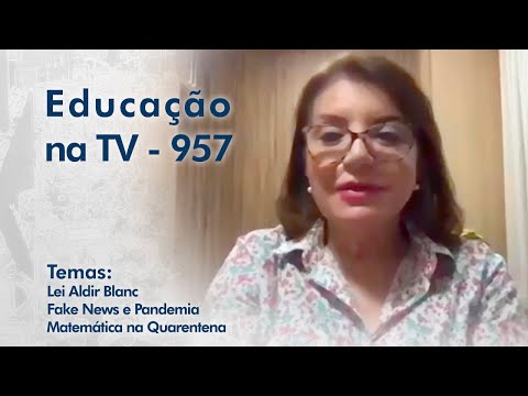 Lei Aldir Blanc | Fake News e Pandemia | Matemática na Quarentena