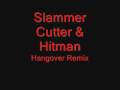videos de Slammer Cutter ft. Hitman - Hangover Remix