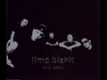 (Lyrics - More ifno) Instrumental version of My Way by Limp Bizkit. Lyrics: pecial, you think your special you do, i can see it in your eyes i can see it when you laugh at me look down on me an