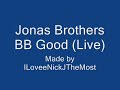 Jonas Brothers - BB Good [Live] With Lyrics