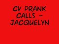 CV Prank Calls - Jacquelyn