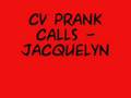 CV Prank Calls - Jacquelyn