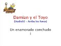 Damian y el Toyo - Un enamorado conchudo I