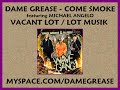 Dame Grease - Come Smoke With Me feat. Michael Angelo