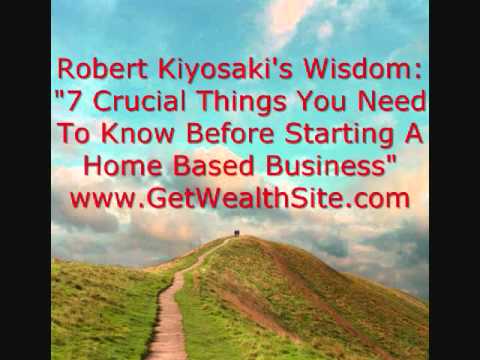 Robert Kiyosaki's Wisdom: 7 Things you should know before starting home business - Part 1