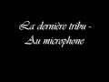 La dernière tribu - Au microphone