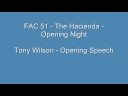 FAC 51: The Hacienda - Opening Night - Tony Wilson - Opening Speech FAC 51: The Hacienda - Opening Night - Tony Wilson - Opening Speech