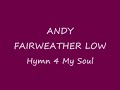 andy fairweather low-hymn 4 my soul,
love this one from andy-enjoy.
