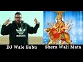 DJ Wale Babu _ Shera Waali Maata