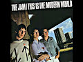Featured on the album This Is The Modern World. (Weller)