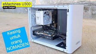 Untuk Kaum Nomaden!!! | Acer Gadget eMachines U300 | Review Casing PC Mini Micro ATX | PC Case mATX