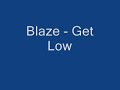 Blaze-Get Low