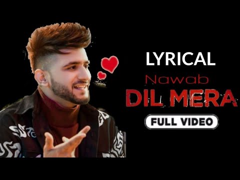 Dil Mera ( Lyrics Video ) Nawab | Starboy Music X | Haazi Navi