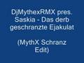 Saskia - Das derb geschranzte Ejakulat (MythX Schranz Edit)