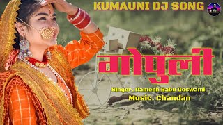 Gopuli Folk Kumauni Dj Song Ramesh Babu Goswami So