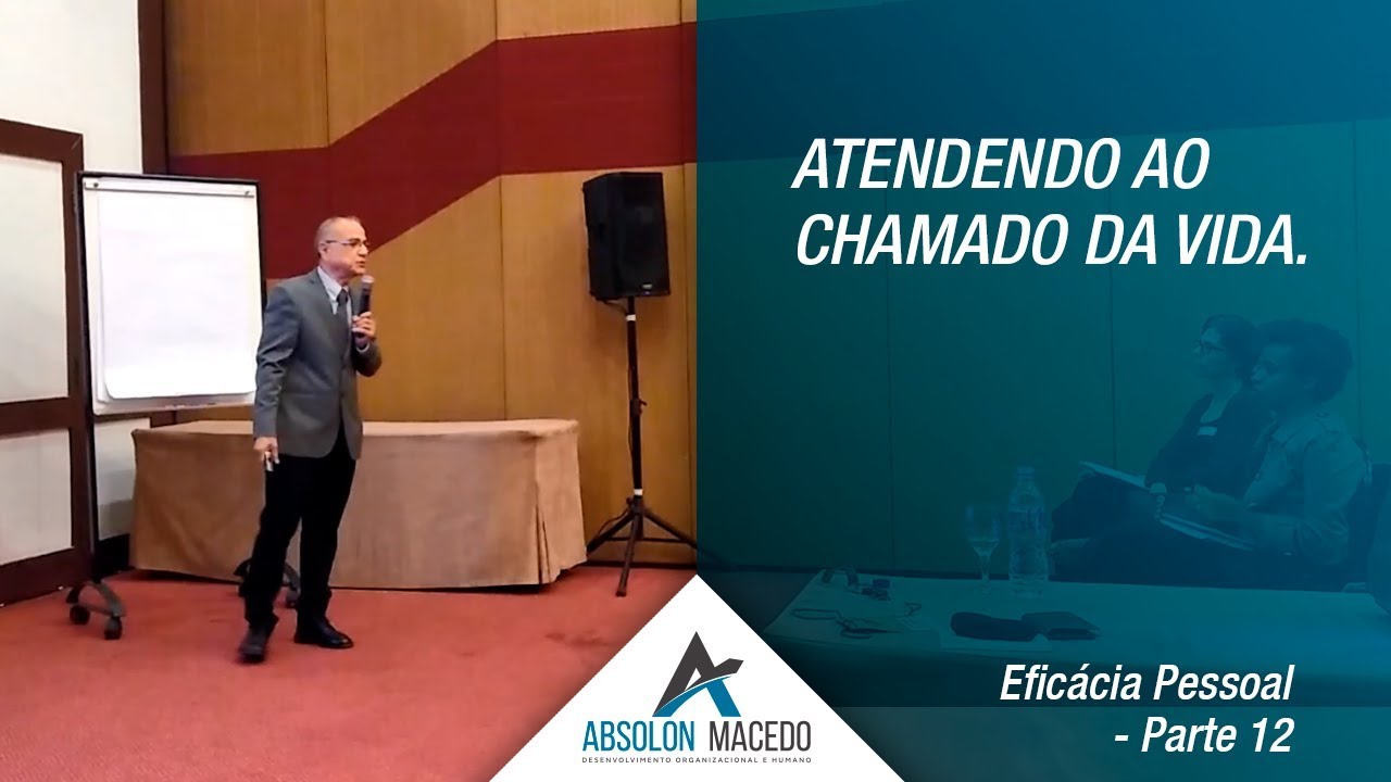 ATENDENDO AO CHAMADO DA VIDA (Eficácia Pessoal – Parte 12)