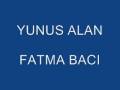 Yunus Alan - Fatma Bacı