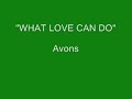 Avons - What Love Can Do Avons - What Love Can Do