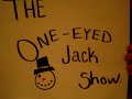 the first episode of the one eyed jack show