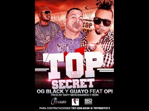 Top Secret - OG Black Y Guayo El Bandido Ft. Opi (Prod. By Rafy Mercenario & Bori) ◄NEW ® 2011