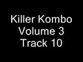Killer Kombo Volume 3 Track 10 Killer Kombo Volume 3 Track 10