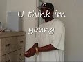 Al Kada |U think im young| Video
