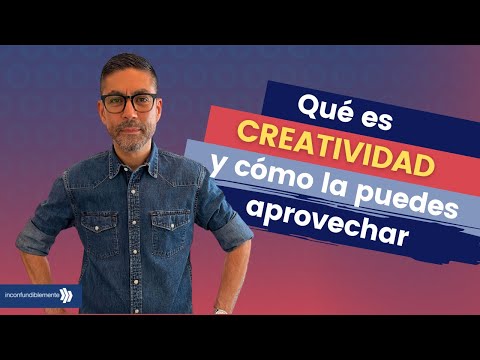 Qué es la creatividad, cómo la puedes desarrollar y aprovechar