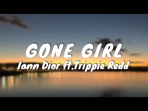 Iann Dior - Gone Girl (LYRICS)ft.Trippie Redd