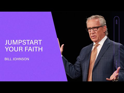Jumpstart Your Faith - Bill Johnson Jumpstart Your Faith - Bill Johnson