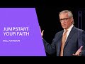 Jumpstart Your Faith - Bill Johnson Jumpstart Your Faith - Bill Johnson