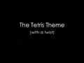 the tetris theme on the piano   with a twist 