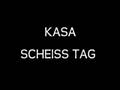 KASA - Scheisstag