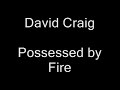 David Craig - Possessed by Fire