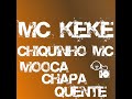 chiquinho mc part  mc keké   mooca chapa quente  !
