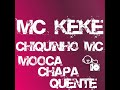 chiquinho mc part  mc keké   mooca chapa quente  !