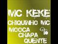 chiquinho mc part. mc keké - mooca chapa quente .!
