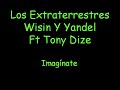 Los Extraterrestres Wisin Y Yandel Ft Tony Dize - Imajinate