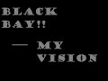 Black bay - my vision Black bay - my vision