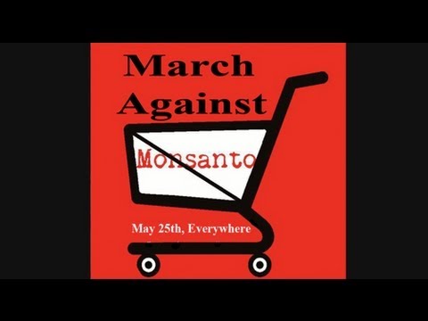 Protest - Hundreds of thousands of people are expected to challenge Monsanto's bullying of small farmers, influence on public policy, and aggressive promotion of GMOs.