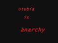Utubia = Anarchy