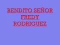 BENDITO SEAS SEÑOR - FREDDY RODRIGUEZ